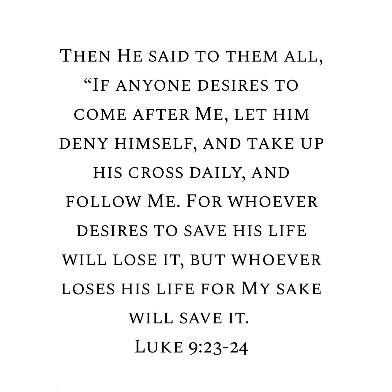 Luke 9:23-24 NKJV