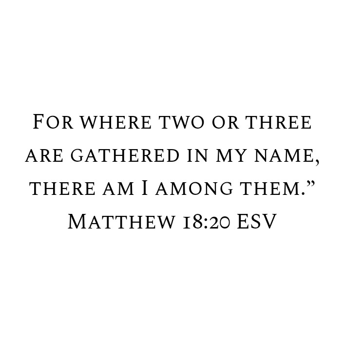 Matthew 18:20 ESV