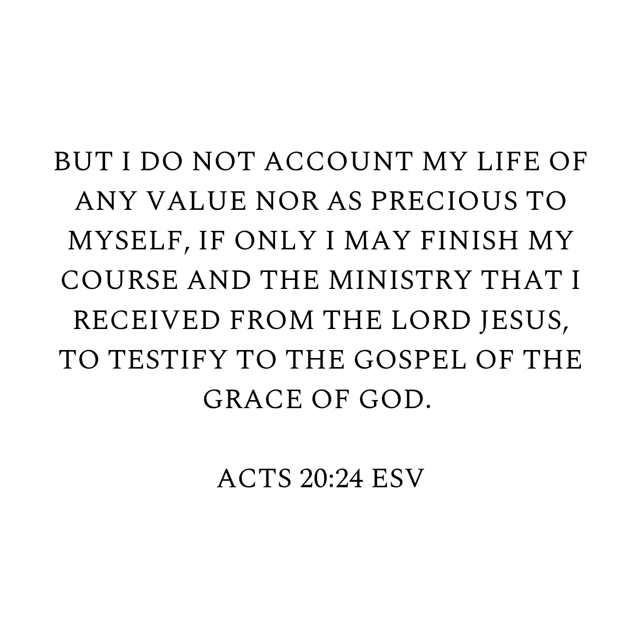 Acts 20:24 ESV