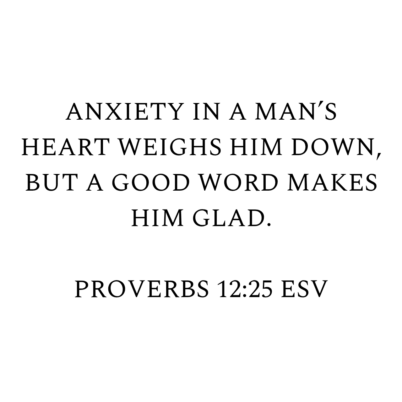 Proverbs 12:25 ESV
