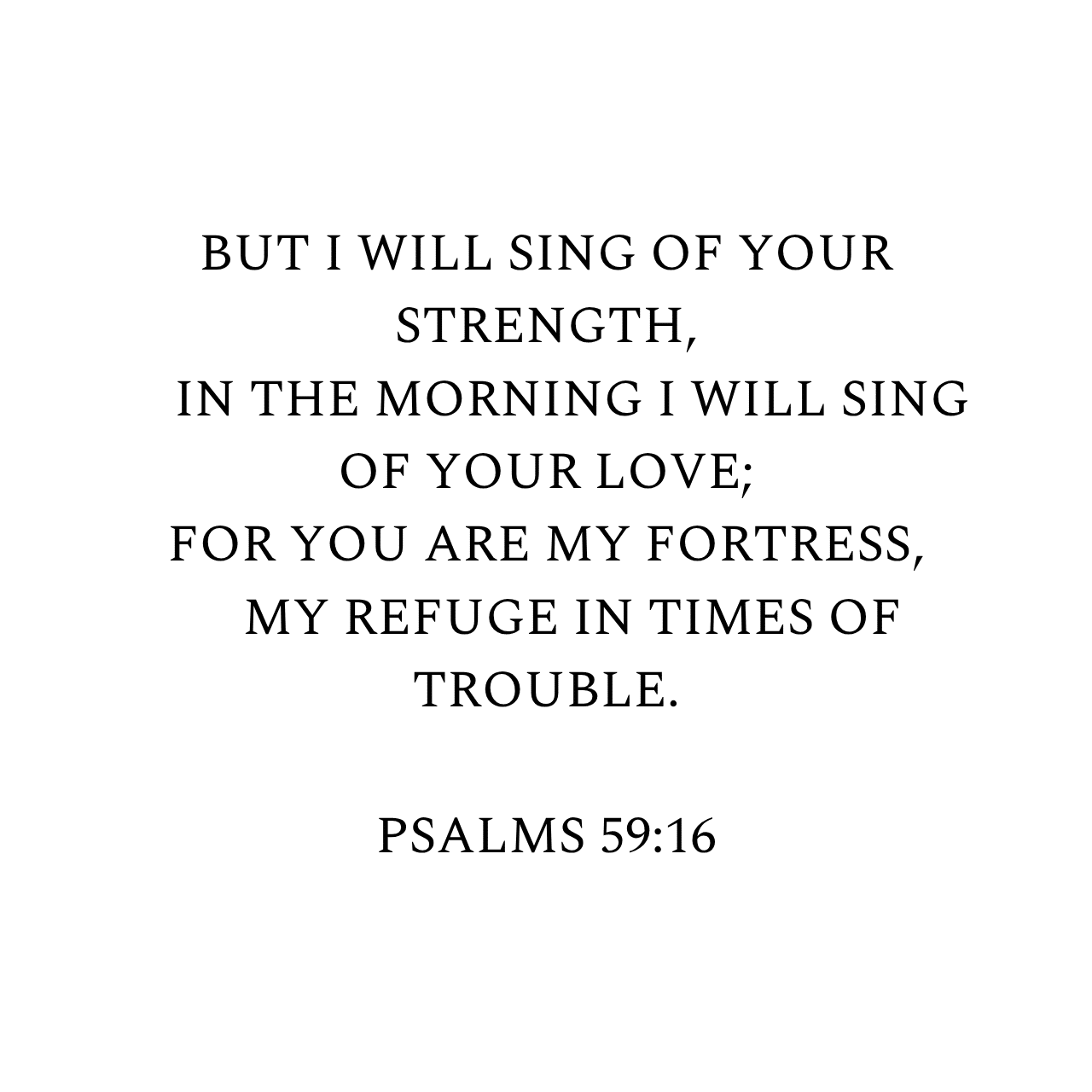Psalms 59:16 NIV