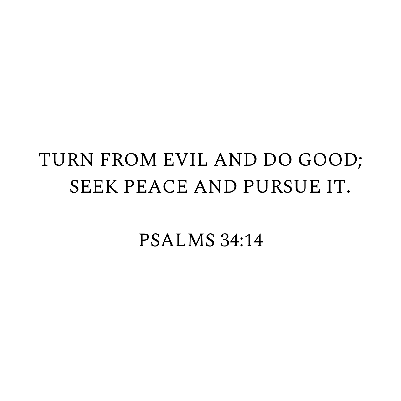 Psalms 34:14 NIV