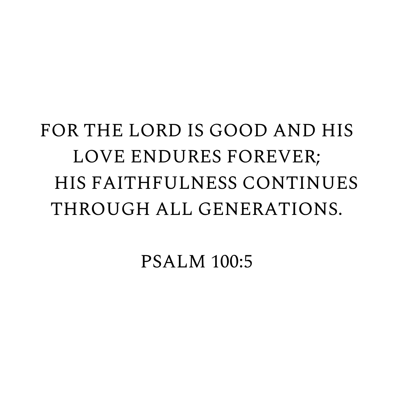 Psalm 100:5 NIV