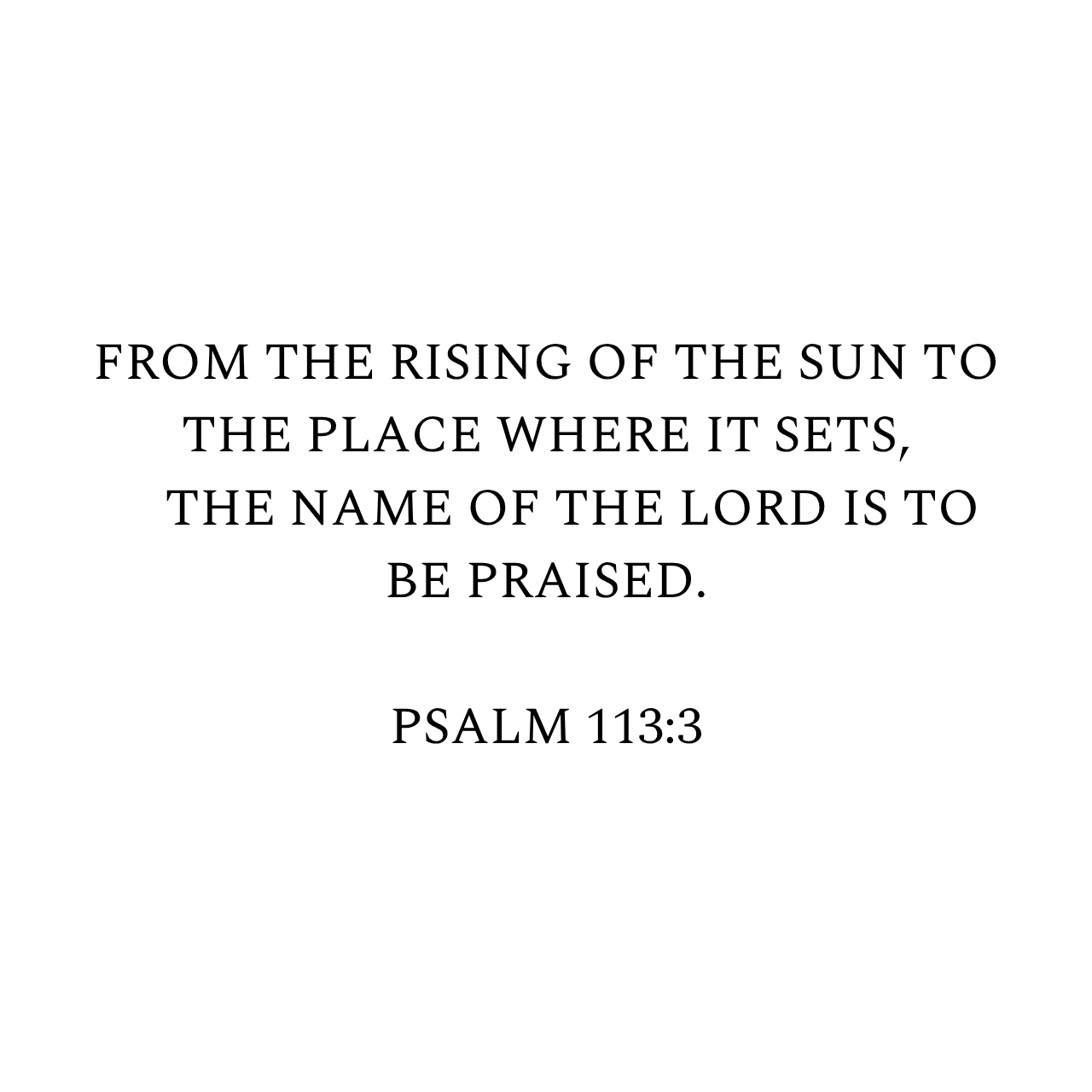 Psalm 113:3 NIV