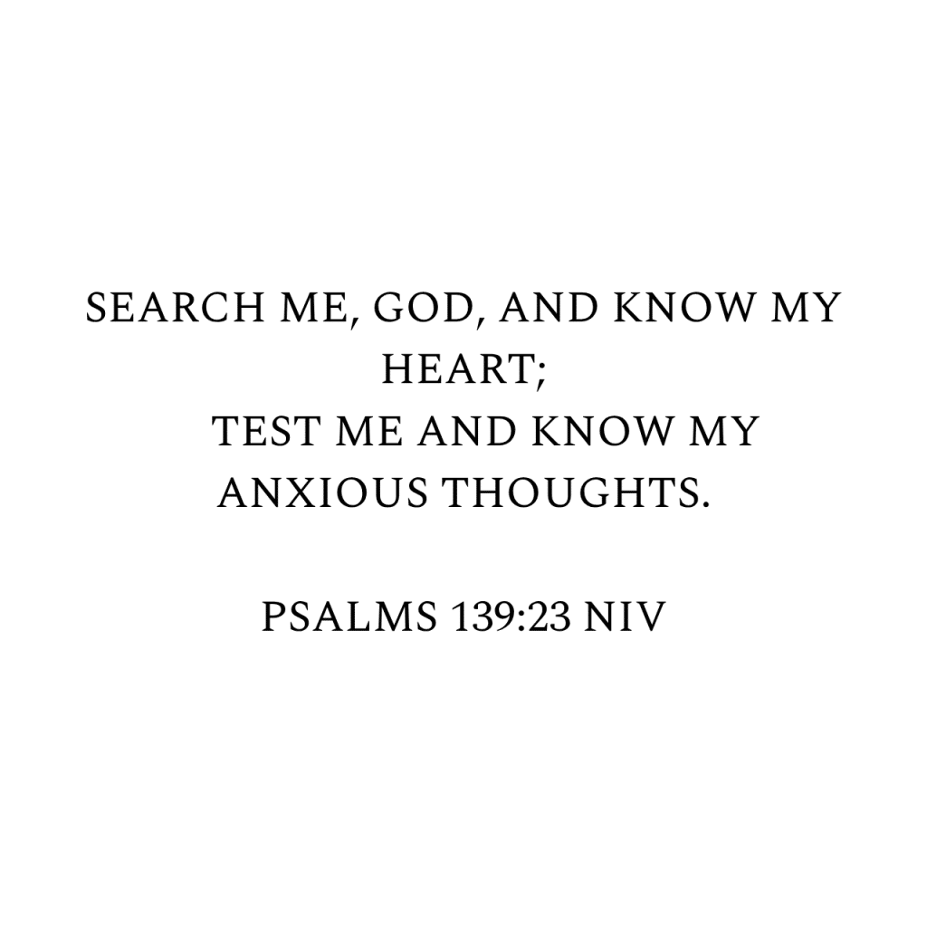 Psalms 139:23 NIV